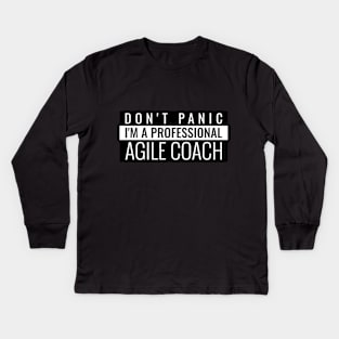 Don't panic I'm a professional Agile Coach Kids Long Sleeve T-Shirt